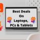 Best Deals On Laptops, PCs & Tablets
