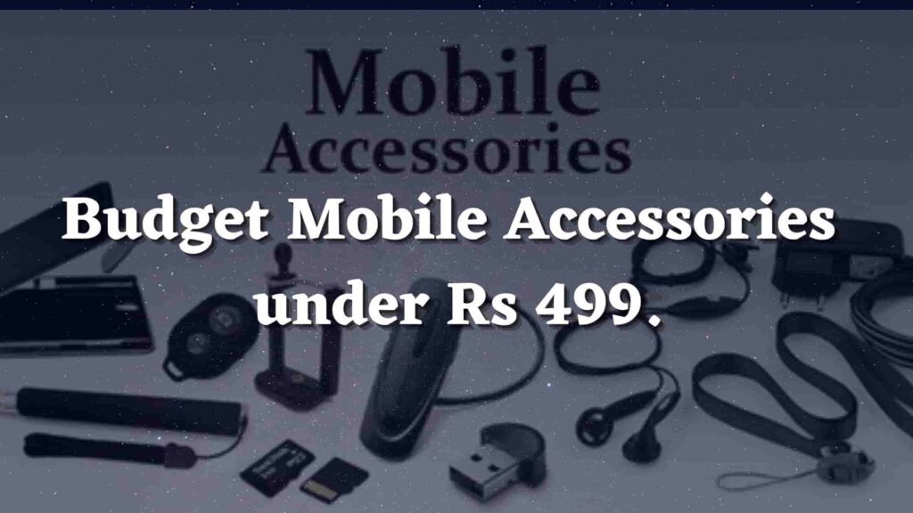 Budget Mobile Accessories under Rs 499.-min