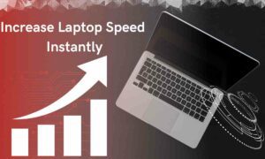 Increase Laptop Speed Instantly