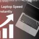 Increase Laptop Speed Instantly