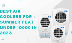 Best Air Coolers For summer heat under 10000 in 2023